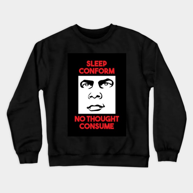 Sleep, Conform, No Thought, Consume, They Live Crewneck Sweatshirt by ArtFactoryAI